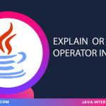 Explain OR & AND Operator In Java ?