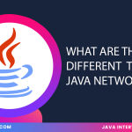 What Are The Different Types Of Java Networking ?