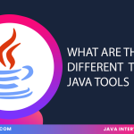 What are the different types of Java tools ?