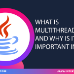 What Is Multithreading And Why Is It Important In Java ?