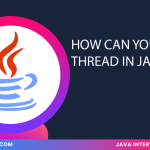 How can you create a thread in Java ?